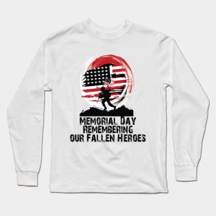 Memorial Day Remembering our Fallen Heroes Long Sleeve T-Shirt